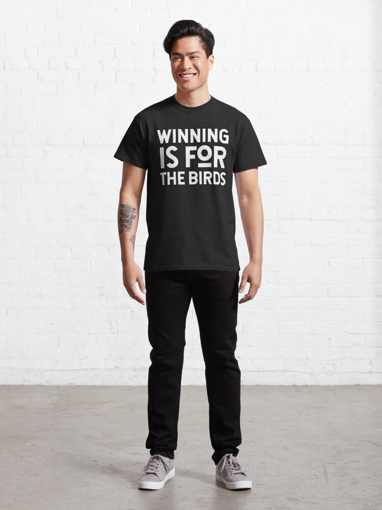 Winning for the birds Classic T-Shirt